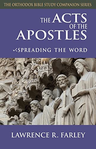 Stock image for Acts of the Apostles: Spreading the Word (Orthodox Bible Study Companion) for sale by SecondSale