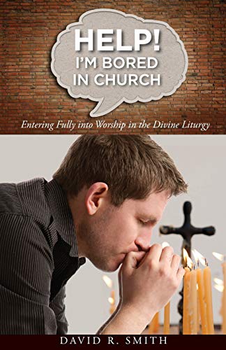Stock image for Help! Im Bored in Church: Entering Fully into Worship in the Divine Liturgy for sale by BookHolders