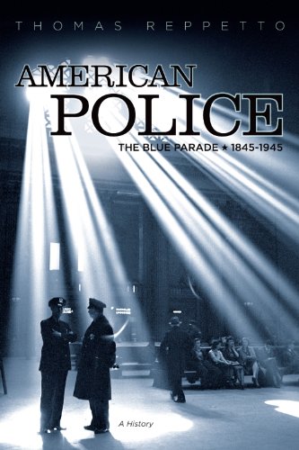 Beispielbild fr American Police: A History, 1845-1945 zum Verkauf von SecondSale