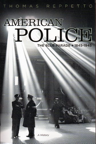 Stock image for American Police: A History, 1845-1945 for sale by Front Cover Books
