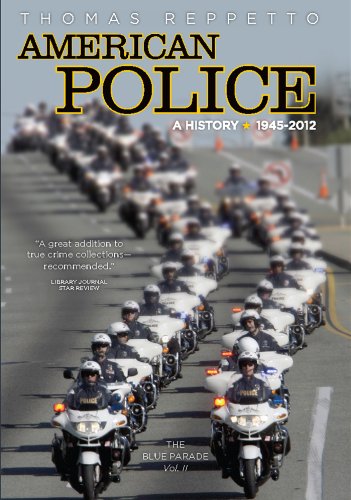 Imagen de archivo de American Police, A History: 1945-2012: The Blue Parade, Vol. II a la venta por ZBK Books