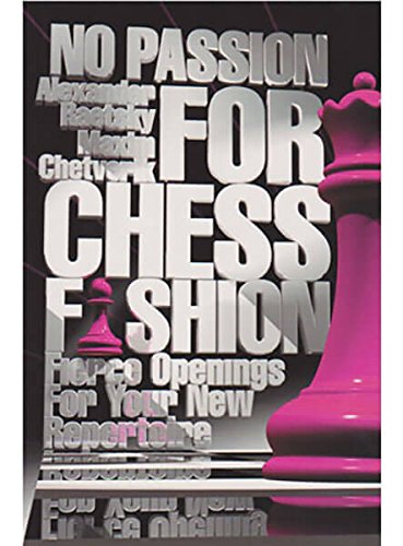 Beispielbild fr No Passion For Chess Fashion: Fierce Openings For Your New Repertoire zum Verkauf von Wonder Book