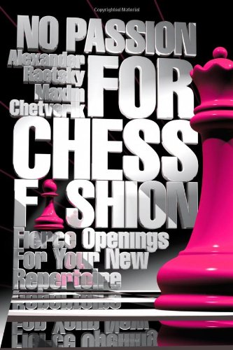 Stock image for No Passion For Chess Fashion: Fierce Openings For Your New Repertoire for sale by Michael Lyons