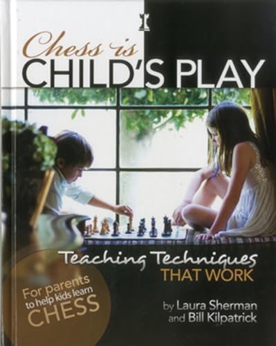 Stock image for Chess is Child's Play: Teaching Techniques That Work for sale by SecondSale