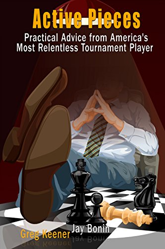 Stock image for Active Pieces: Practical Advice from America's Most Relentless Tournament Player for sale by ThriftBooks-Dallas