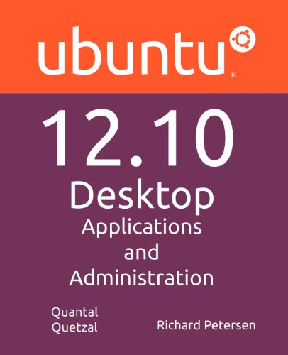 Ubuntu 12.10 Desktop: Applications and Administration (9781936280537) by Petersen, Richard