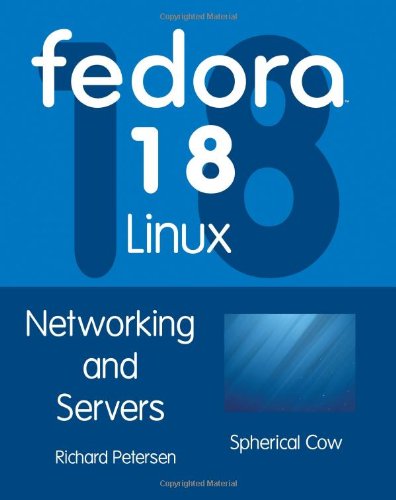 Fedora 18 Linux: Networking and Servers (9781936280698) by Petersen, Richard