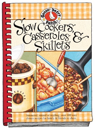 Slow-Cookers, Casseroles & Skillets: Simmered, Stirred or Sizzling...Over 200 Easy Dinner Recipes for Family & Friends to Share. (9781936283002) by Gooseberry Patch