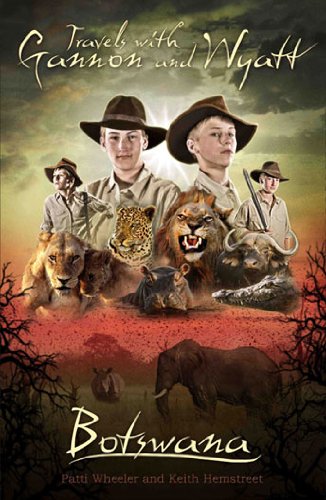 9781936284009: Travels With Gannon and Wyatt: Botswana