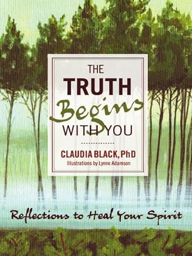 Stock image for The Truth Begins with You: Reflections to Heal Your Spirit [Paperback] Black, Claudia and Adamson, Lynne for sale by Lakeside Books