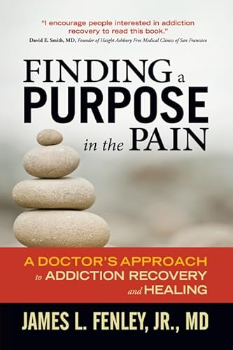 Stock image for Finding a Purpose in the Pain: A Doctor's Approach to Addiction Recovery and Healing for sale by SecondSale