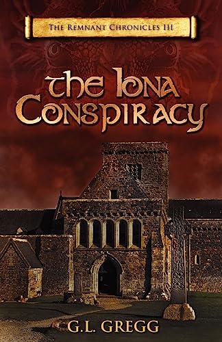 The Iona Conspiracy: The Remnant Chronicles (Paperback) - G L Gregg