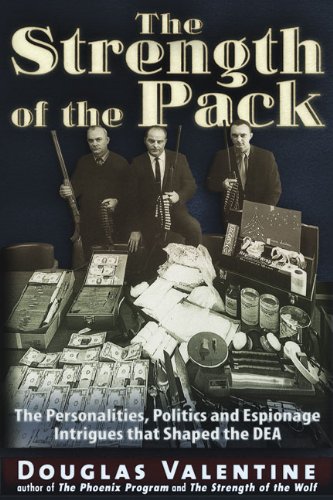 Imagen de archivo de The Strength of the Pack: The Personalities, Politics and Espionage Intrigues that Shaped the DEA a la venta por Front Cover Books