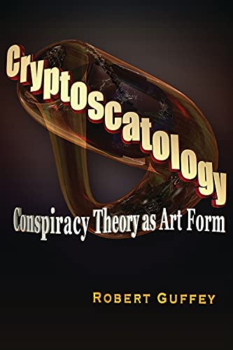 Cryptoscatology: Conspiracy Theory as Art Form (9781936296408) by Guffey, Robert