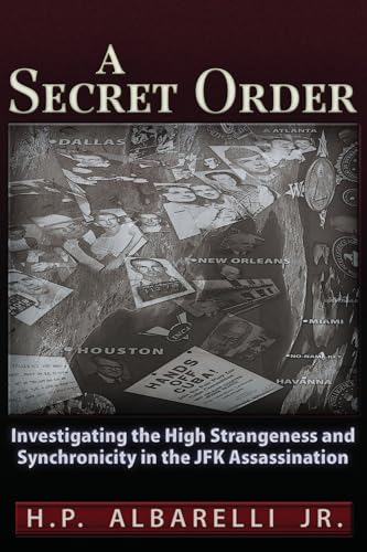 Stock image for A Secret Order: Investigating the High Strangeness and Synchronicity in the JFK Assassination Volume One for sale by Oddball Books