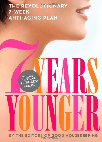 Stock image for 7 Years Younger: The Revolutionary 7-Week Anti-aging Plan Good Housekeeping Institute for sale by Aragon Books Canada