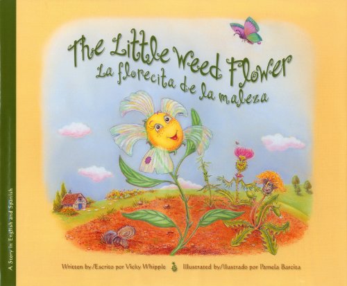 Stock image for The Little Weed Flower/La Florecita de la Maleza for sale by Better World Books: West