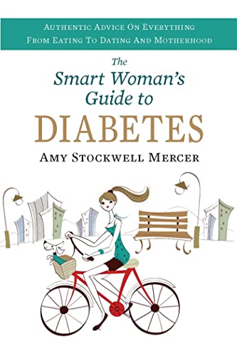 Beispielbild fr The Smart Woman's Guide to Diabetes : Authentic Advice on Everything from Eating to Dating and Motherhood zum Verkauf von Better World Books