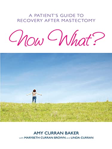 Imagen de archivo de Now What?: A Patient's Guide to Recovery After Mastectomy a la venta por ThriftBooks-Atlanta