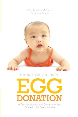 Imagen de archivo de Insider's Guide to Egg Donation: A Compassionate and Comprehensive Guide For All Parents-to-Be a la venta por SecondSale