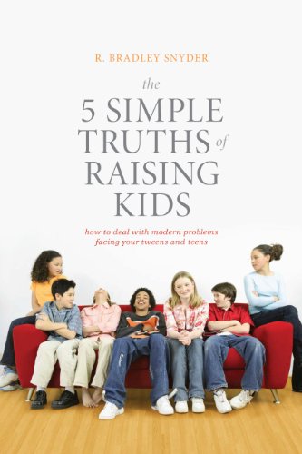 Stock image for The 5 Simple Truths of Raising Kids: How to Deal With Modern Problems Facing Your Tweens and Teens: Vol 1 for sale by Revaluation Books