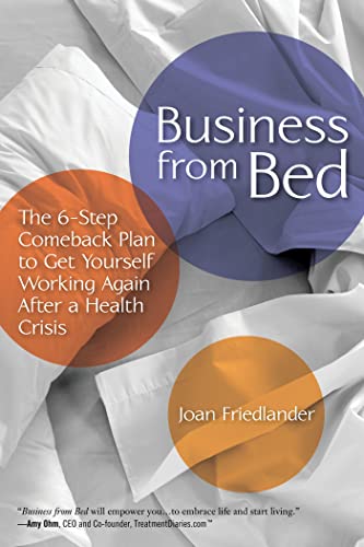 Stock image for Business from Bed: The 6-Step Comeback Plan to Get Yourself Working After a Health Crisis for sale by BooksRun