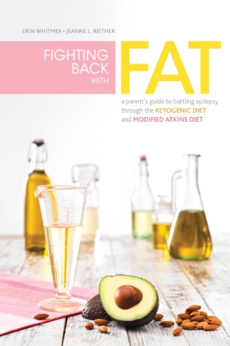 Stock image for Fighting Back with Fat: A Guide to Battling Epilepsy Through the Ketogenic Diet and Modified Atkins Diet for sale by books4u31