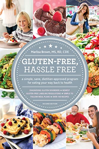 Stock image for Gluten Free, Hassle Free, Second Edition: A Simple, Sane, Dietitian-Approved Program For Eating Your Way Back to Health for sale by Orphans Treasure Box
