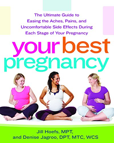 Beispielbild fr Your Best Pregnancy : The Ultimate Guide to Easing the Aches, Pains, and Uncomfortable Side Effects During Each Stage of Your Pregnancy zum Verkauf von Better World Books