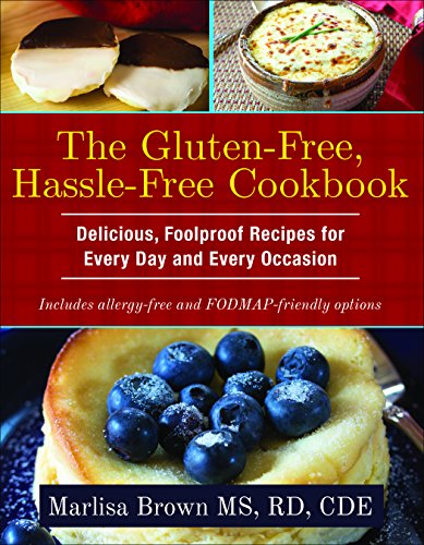 Imagen de archivo de The Gluten-Free, Hassle-Free Cookbook : Delicious, Foolproof Recipes for Every Day and Every Occasion a la venta por Better World Books
