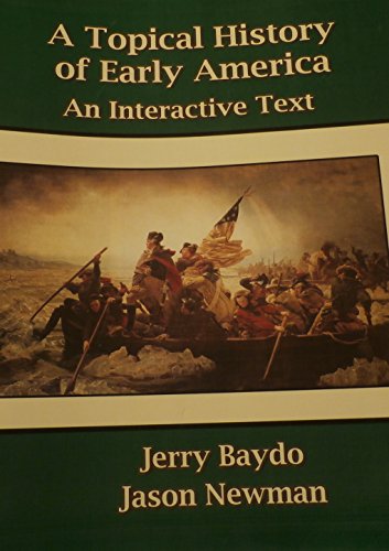 Imagen de archivo de A TOPICAL HISTORY OF EARLY AMERICA [An Interative Text] a la venta por Textbooks_Source