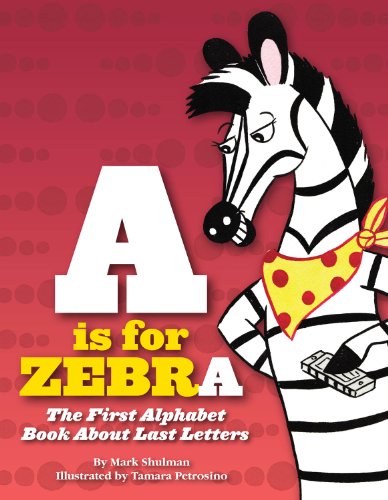 Beispielbild fr A is for Zebra: The First Alphabet Book about Last Letters zum Verkauf von ThriftBooks-Dallas