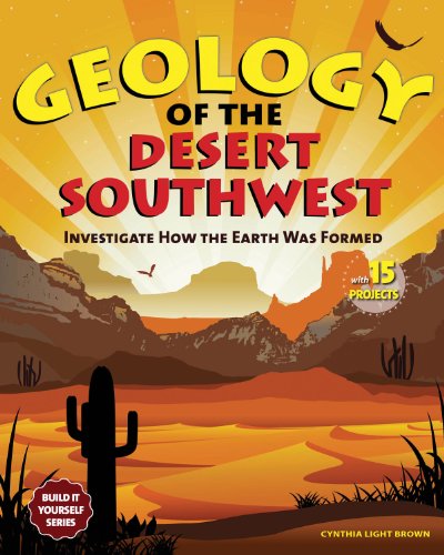 Stock image for Geology of the Desert Southwest: Investigate How the Earth Was Formed with 15 Projects (Build It Yourself series) for sale by SecondSale