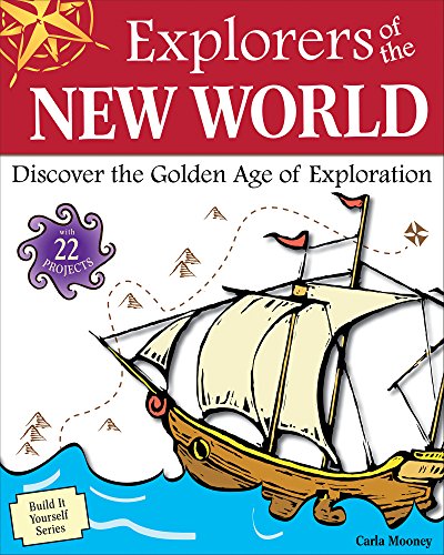 Imagen de archivo de Explorers of the New World: Discover the Golden Age of Exploration With 22 Projects a la venta por Goodwill of Colorado