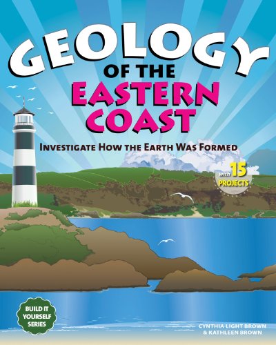9781936313884: Geology of the Eastern Coast: Investigate How the Earth Was Formed with 15 Projects (Build it Yourself)