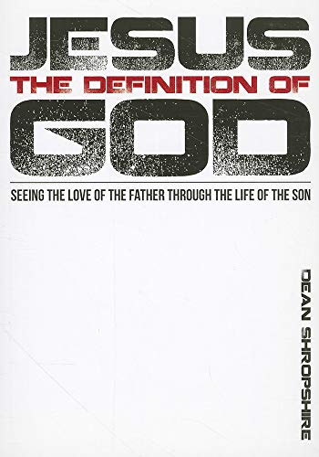 9781936314638: Jesus the Definition of God: Seeing the Love of the Father Through the Life of the Son