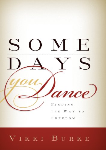 Stock image for Some Days You Dance : Finding the Way to Freedom for sale by Better World Books