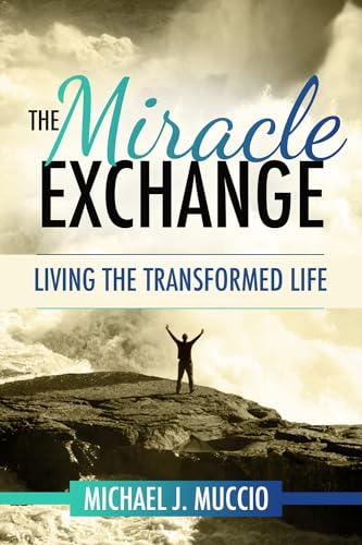 9781936314881: The Miracle Exchange: Living the Transformed Life