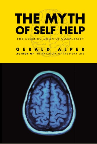 Beispielbild fr The Myth of Self Help: The Dumbing Down of Complexity zum Verkauf von ThriftBooks-Atlanta