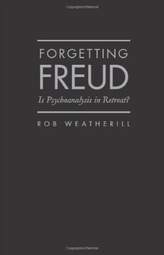 Stock image for Forgetting Freud: Is Psychoanalysis in Retreat? for sale by suffolkbooks