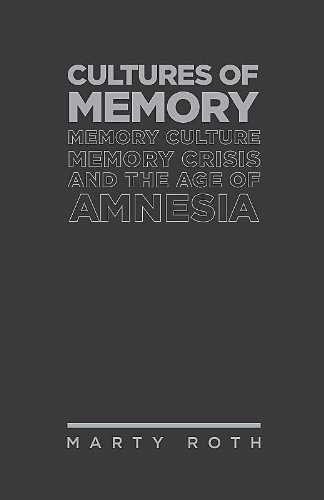 Stock image for The Cultures of Memory: Memory Culture, Memory Crisis and the Age of Amnesia for sale by Books From California