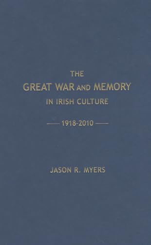 Stock image for The Great War and Memory in Irish Culture,1918 - 2010 (Irish Research Series) for sale by Books From California