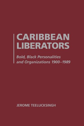 Imagen de archivo de Caribbean Liberators: Bold and Black Personalities and Organizations 1900-1989 a la venta por ThriftBooks-Dallas