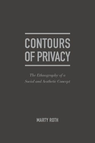 Imagen de archivo de Contours of Privacy: The Ethnography of a Social and Aesthetic Concept a la venta por Books From California