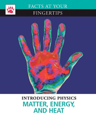 Imagen de archivo de Matter, Energy, and Heat (Facts at Your Fingertips: Introducing Physics) a la venta por mountain