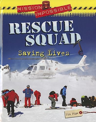 Rescue Squad: Saving Lives (Mission Impossible) (9781936333288) by Pipe, Jim