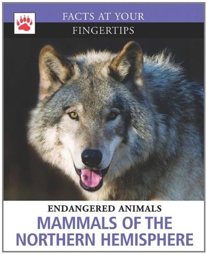 9781936333349: Mammals of the Northern Hemisphere (Facts at Your Fingertips: Endangered Animals)