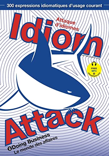 Beispielbild fr Idiom Attack Vol. 2 - English Idioms & Phrases for Doing Business (French Edition): Attaque d'idiomes 2 - Le monde des affaires zum Verkauf von Lucky's Textbooks