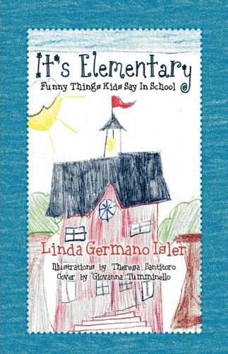 Beispielbild fr It's Elementary, Funny Things Kids Say in School zum Verkauf von Wonder Book