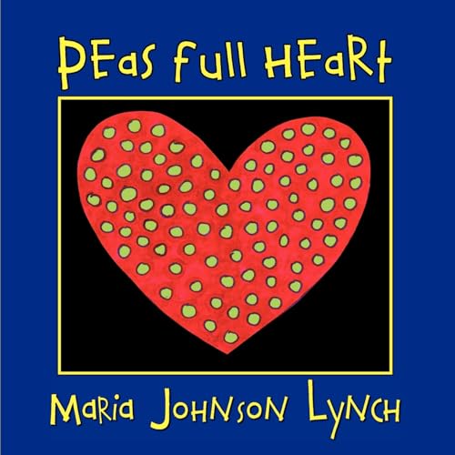 Peas full Heart - Maria Johnson Lynch